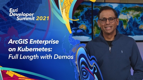 Thumbnail for ArcGIS Enterprise on Kubernetes - Full Length with Demos