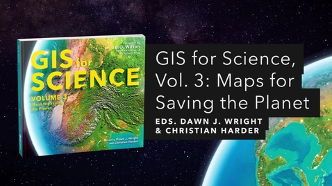 Thumbnail for GIS for Science, Volume 3 | Official  Esri Press Trailer