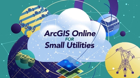 Thumbnail for entry ArcGIS Online for Small Utilities