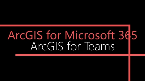 Thumbnail for entry ArcGIS for Teams - At a glance