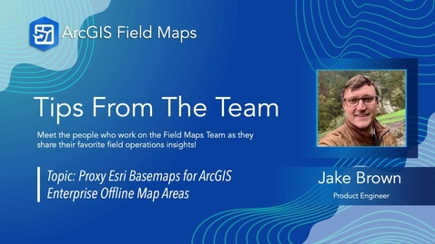 Thumbnail for Tips from the Team | Going Offline with Basemaps in ArcGIS Enterprise