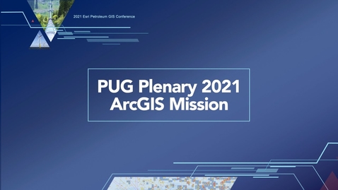 Thumbnail for entry PUG Plenary 2021 - ArcGIS Mission