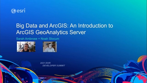 Thumbnail for entry Big Data and ArcGIS: An Introduction to ArcGIS GeoAnalytics Server