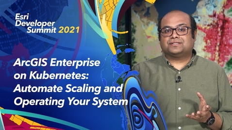 Thumbnail for entry ArcGIS Enterprise on Kubernetes - Automate Scaling and Operating Your System
