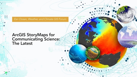 Thumbnail for entry ArcGIS StoryMaps for communicating Science: The Latest