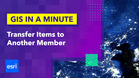 Thumbnail for GIS in a Minute: Transfer Items to Another Member