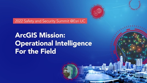 Thumbnail for entry ArcGIS Mission: Operational Intelligence for the Field