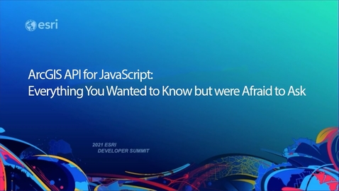 Thumbnail for Everything You Wanted to Know But Were Afraid to Ask - ArcGIS API for JavaScript