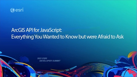 Thumbnail for entry Everything You Wanted to Know But Were Afraid to Ask - ArcGIS API for JavaScript