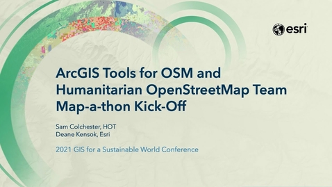 Thumbnail for entry ArcGIS Tools for OSM and Humanitarian OpenStreetMap Team Map-a-thon Kick-Off