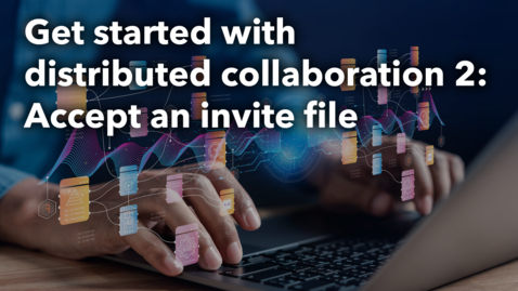 Thumbnail for Get started with distribtued collaboration 2: Accept an invite file