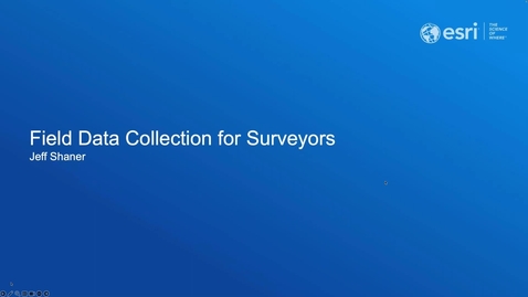 Thumbnail for entry Field Data Collection for Surveyors | Esri and NSPS | Surveyors and GIS Webinar Series