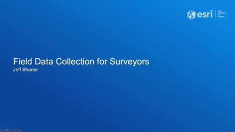 Thumbnail for Field Data Collection for Surveyors | Esri and NSPS | Surveyors and GIS Webinar Series