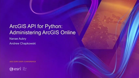 Thumbnail for entry ArcGIS API for Python: Administering ArcGIS Online