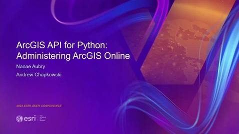 Thumbnail for ArcGIS API for Python: Administering ArcGIS Online