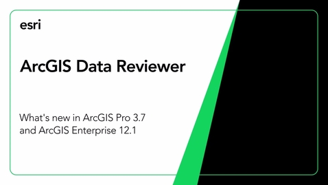 Thumbnail for ArcGIS Data Reviewer What's New 3.7 and 12.1