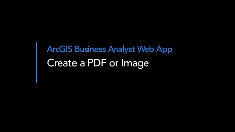 Thumbnail for Create a PDF or image in ArcGIS Business Analyst Web App
