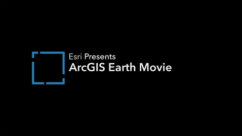 Thumbnail for entry ArcGIS Earth Movie
