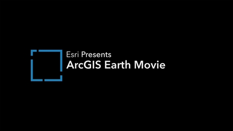Thumbnail for ArcGIS Earth Movie