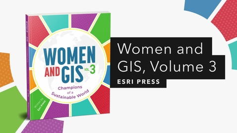 Thumbnail for Women and GIS, Volume 3 | Official Esri Press Trailer