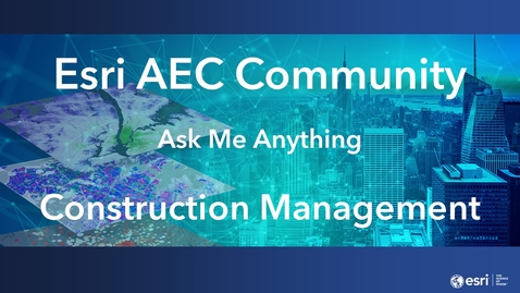 Thumbnail for entry AEC Community 2022 Webinar Series—February—Ask Me Anything—Topic: Construction Management