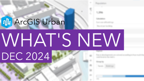 Thumbnail for What's New in ArcGIS Urban (December 2024)