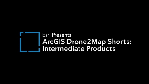 Thumbnail for ArcGIS Drone2Map Shorts - Intermediate products