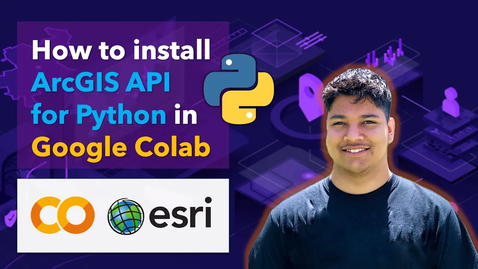 Thumbnail for How to Install the ArcGIS API for Python in Google Colab