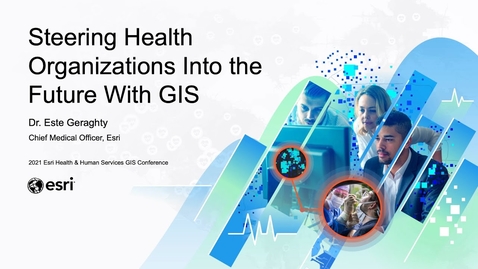 Thumbnail for entry The Vision for GIS in Health | Dr. Este Geraghty, Esri