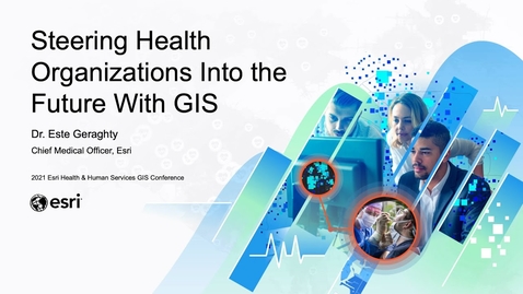 Thumbnail for The Vision for GIS in Health | Dr. Este Geraghty, Esri