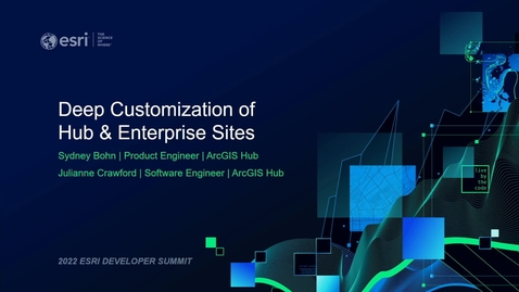 Thumbnail for entry Deep-customization of ArcGIS Hub and Enterprise Sites