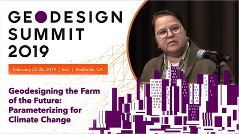 Thumbnail for Geodesigning the Farm of the Future: Parameterizing for Climate Change