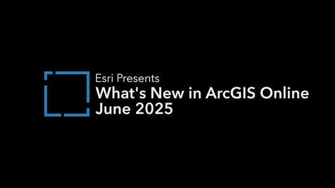 Thumbnail for What's New in ArcGIS Online June 2025