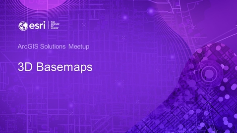 Thumbnail for entry 3D Basemaps Solution Meetup