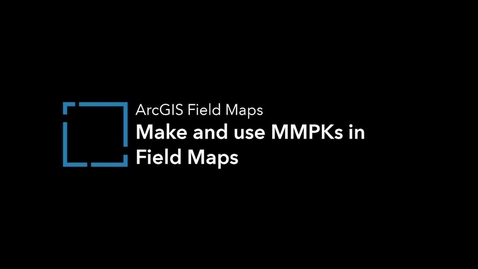 Thumbnail for entry Make and Use Mobile Map Packages in Field Maps