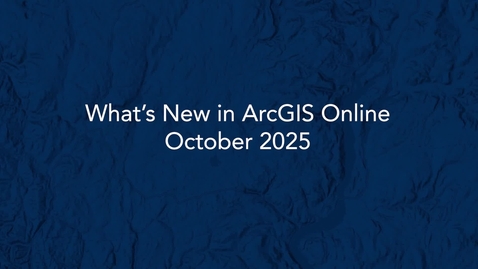 Thumbnail for What's New in ArcGIS Online October 2025
