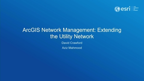 Thumbnail for entry ArcGIS Network Management: Extending the Utility Network