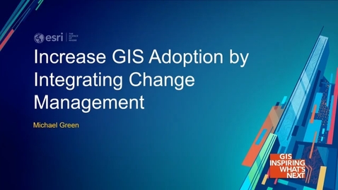 Thumbnail for entry Increase GIS Adoption by Integrating Change Management