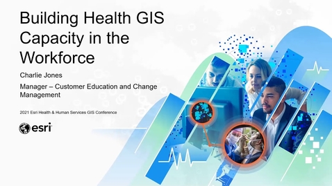 Thumbnail for entry Building Health GIS Capacity in the Workforce | Charlie Jones, Esri