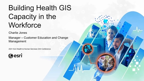 Thumbnail for Building Health GIS Capacity in the Workforce | Charlie Jones, Esri