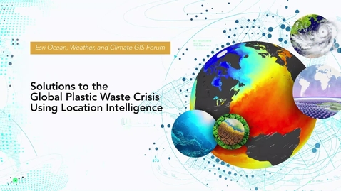 Thumbnail for entry Solutions to the Global Plastic Waste Crisis using Location Intelligence
