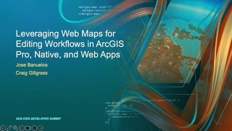 Thumbnail for Leveraging Web Maps for Editing Workflows in ArcGIS Pro, Native, and Web Apps