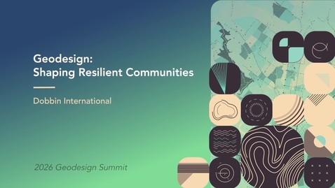 Thumbnail for Geodesign: Shaping Resilient Communities: Dobbin International