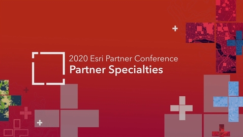 Thumbnail for entry 2020 Esri Partner Conference - Partner Specialties