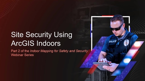 Thumbnail for Site Security Using ArcGIS Indoors