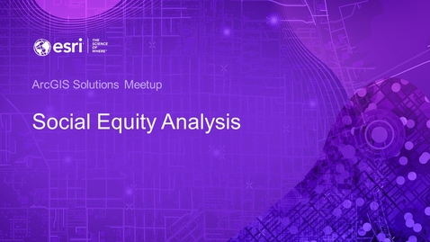 Thumbnail for entry Social Equity Analysis Solution Meetup