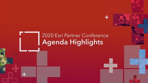 Thumbnail for entry 2020 Esri Partner Conference Agenda Highlights