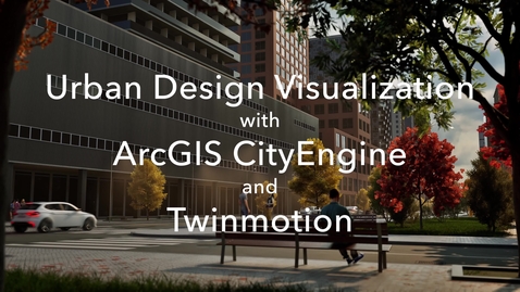 Thumbnail for entry Urban Design Visualization with ArcGIS CityEngine and Twinmotion