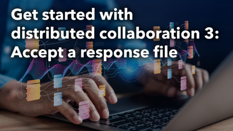 Thumbnail for Get started with distribtued collaboration 3: Accept a response file