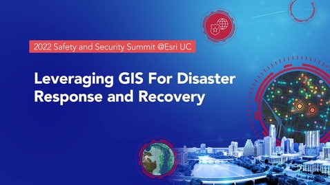 Thumbnail for entry Leveraging GIS for Disaster Response and Recovery